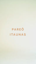 Carregar e reproduzir vídeo no visualizador da galeria, Pareô Itaunas
